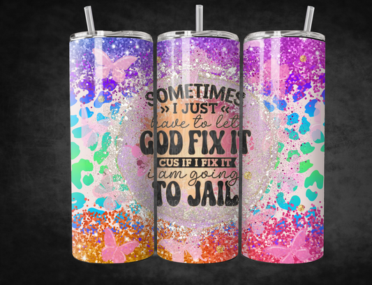 Sometimes I have to let God fix it cuz if I fix it i am going to jail