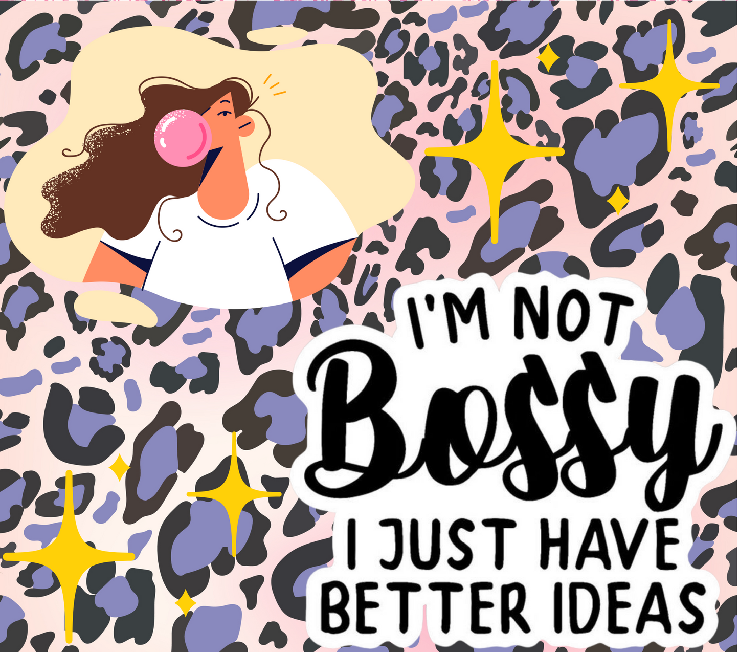 Im not bossy I just have better ideas