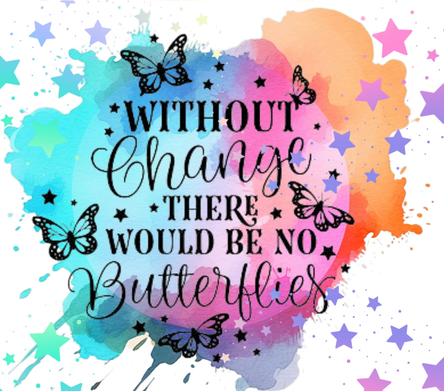 Without change there would be no butterflies